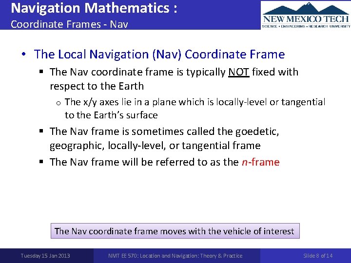 Navigation Mathematics : Coordinate Frames - Nav • The Local Navigation (Nav) Coordinate Frame