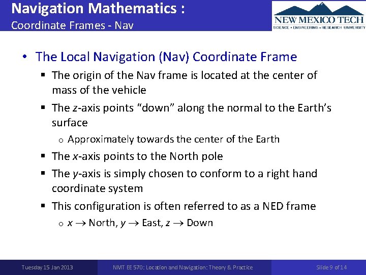 Navigation Mathematics : Coordinate Frames - Nav • The Local Navigation (Nav) Coordinate Frame