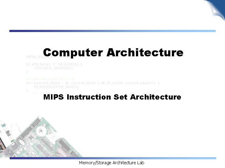 Computer Architecture MIPS Instruction Set Architecture Memory/Storage Architecture Lab 