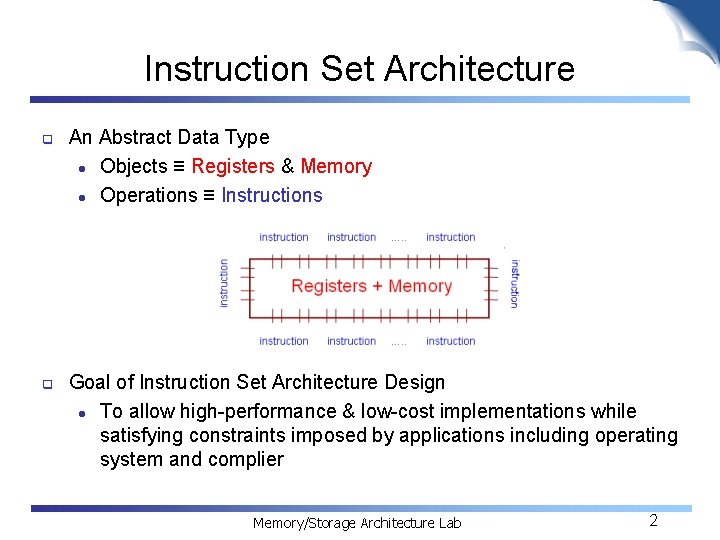Instruction Set Architecture q q An Abstract Data Type l Objects ≡ Registers &