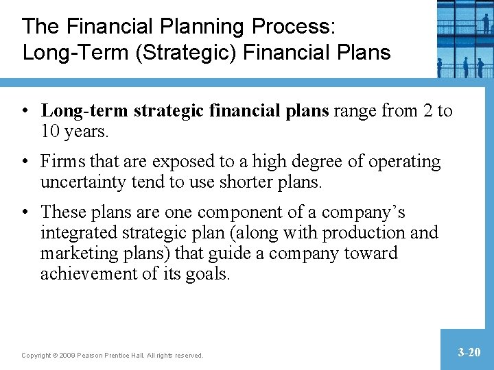 The Financial Planning Process: Long-Term (Strategic) Financial Plans • Long-term strategic financial plans range The Financial Planning Process: Long-Term (Strategic) Financial Plans • Long-term strategic financial plans range