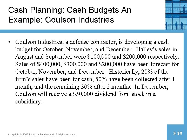 Cash Planning: Cash Budgets An Example: Coulson Industries • Coulson Industries, a defense contractor, Cash Planning: Cash Budgets An Example: Coulson Industries • Coulson Industries, a defense contractor,