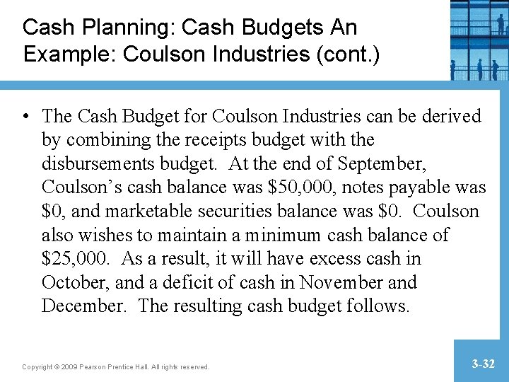 Cash Planning: Cash Budgets An Example: Coulson Industries (cont. ) • The Cash Budget Cash Planning: Cash Budgets An Example: Coulson Industries (cont. ) • The Cash Budget