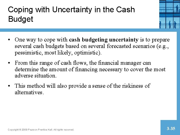 Coping with Uncertainty in the Cash Budget • One way to cope with cash Coping with Uncertainty in the Cash Budget • One way to cope with cash