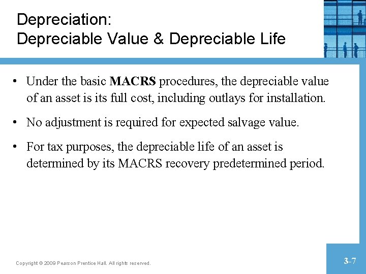 Depreciation: Depreciable Value & Depreciable Life • Under the basic MACRS procedures, the depreciable Depreciation: Depreciable Value & Depreciable Life • Under the basic MACRS procedures, the depreciable