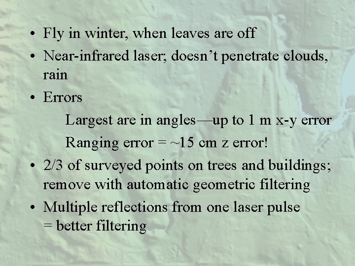  • Fly in winter, when leaves are off • Near-infrared laser; doesn’t penetrate