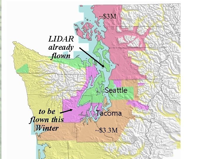 ~$3 M LIDAR already flown Seattle to be flown this Winter Tacoma ~$3. 3