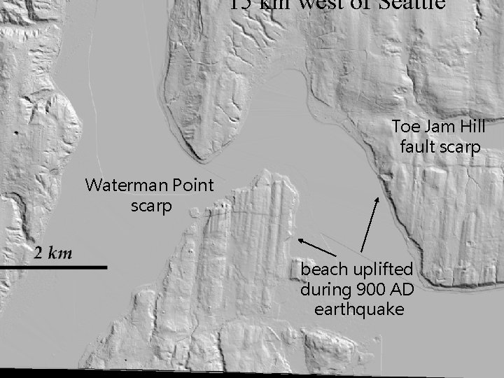 15 km west of Seattle Toe Jam Hill fault scarp Waterman Point scarp beach