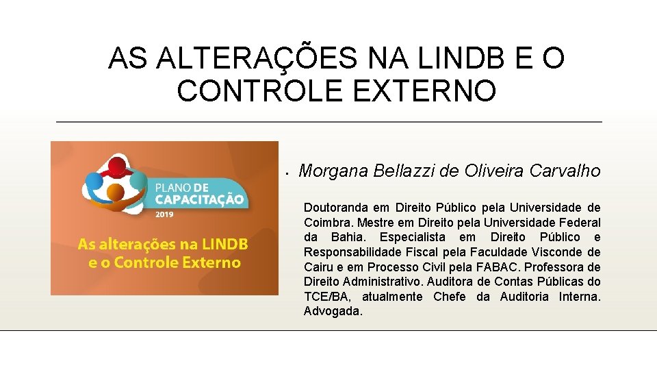 AS ALTERAÇÕES NA LINDB E O CONTROLE EXTERNO • Morgana Bellazzi de Oliveira Carvalho