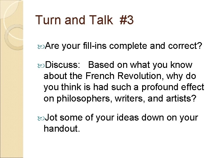 Turn and Talk #3 Are your fill-ins complete and correct? Discuss: Based on what