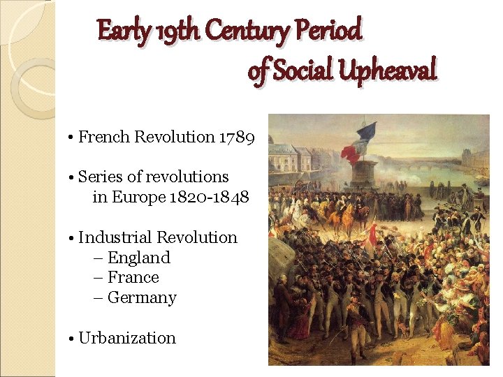Early 19 th Century Period of Social Upheaval • French Revolution 1789 • Series