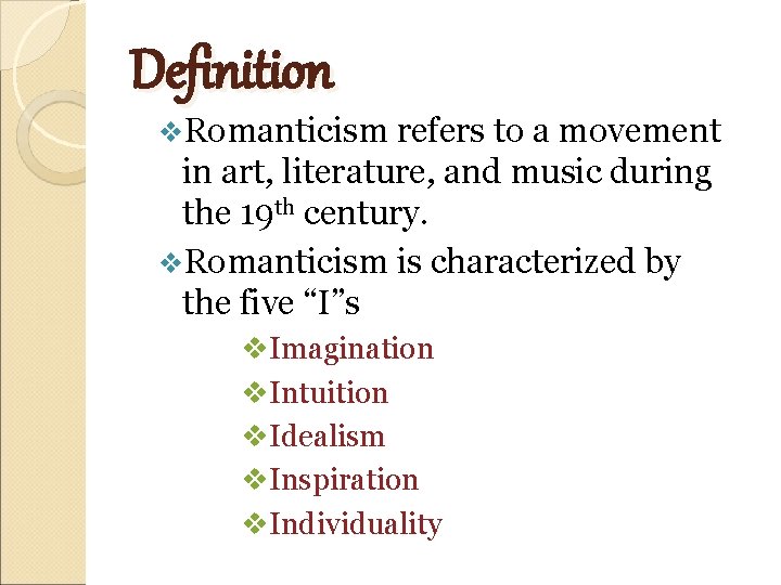 Definition v. Romanticism refers to a movement in art, literature, and music during the