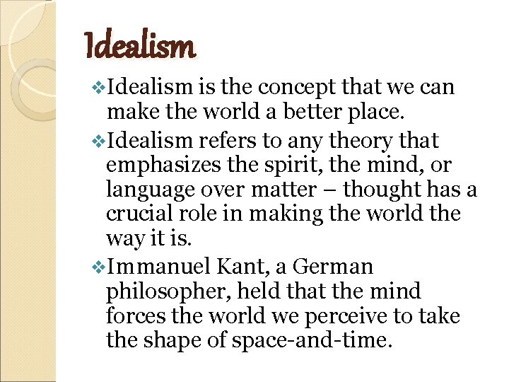 Idealism v. Idealism is the concept that we can make the world a better