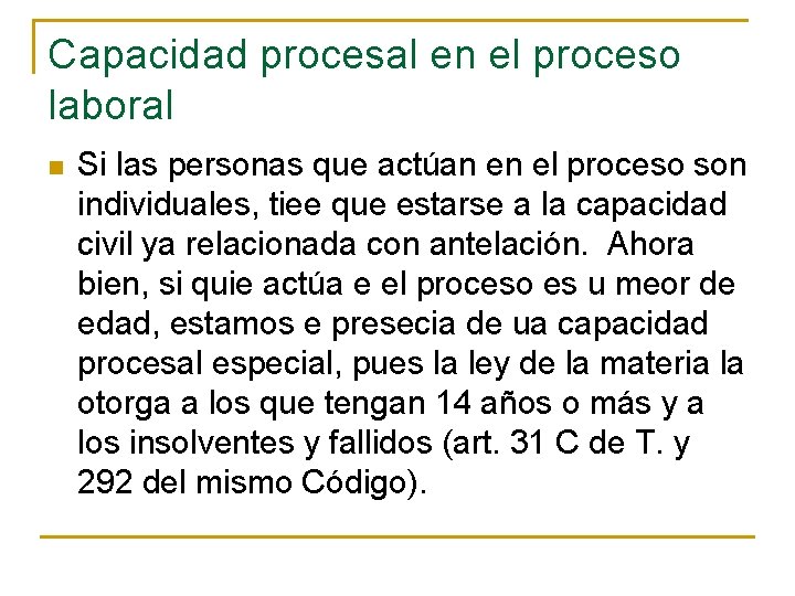 Capacidad procesal en el proceso laboral n Si las personas que actúan en el