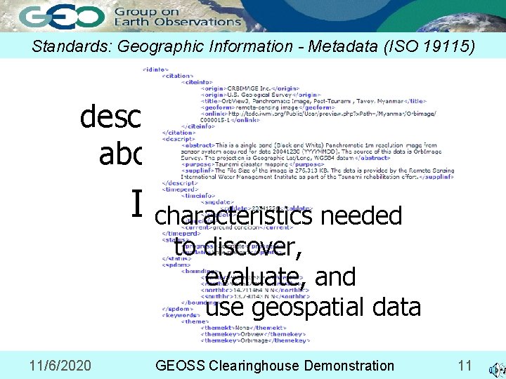 Standards: Geographic Information - Metadata (ISO 19115) descriptive information about data: "metadata" ISO 19115