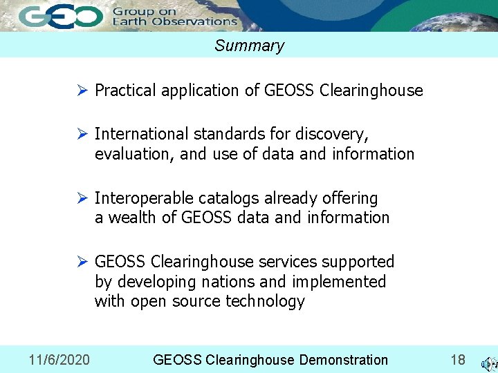 Summary Ø Practical application of GEOSS Clearinghouse Ø International standards for discovery, evaluation, and