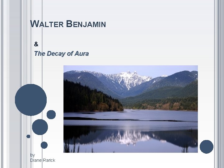 WALTER BENJAMIN & The Decay of Aura by Diane Rarick 