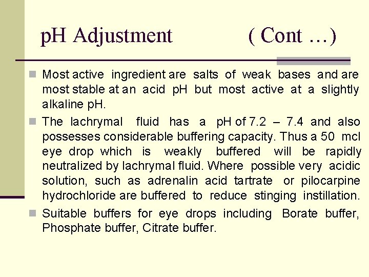 p. H Adjustment ( Cont …) n Most active ingredient are salts of weak