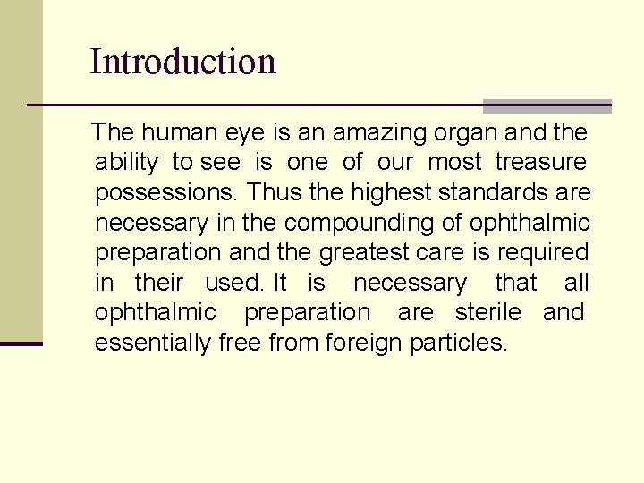 Introduction The human eye is an amazing organ and the ability to see is