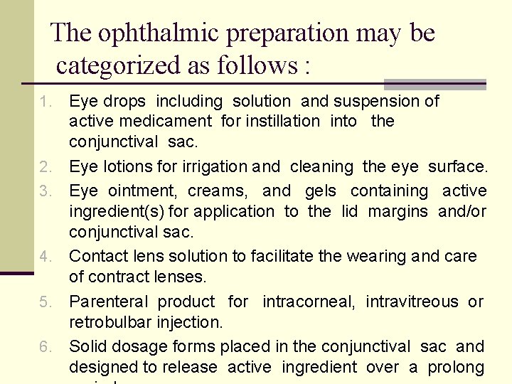 The ophthalmic preparation may be categorized as follows : 1. 2. 3. 4. 5.