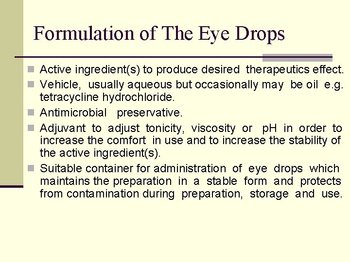 Formulation of The Eye Drops n Active ingredient(s) to produce desired therapeutics effect. n