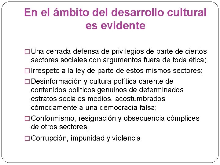 En el ámbito del desarrollo cultural es evidente � Una cerrada defensa de privilegios