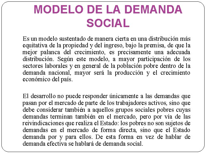 MODELO DE LA DEMANDA SOCIAL Es un modelo sustentado de manera cierta en una