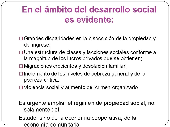 En el ámbito del desarrollo social es evidente: � Grandes disparidades en la disposición