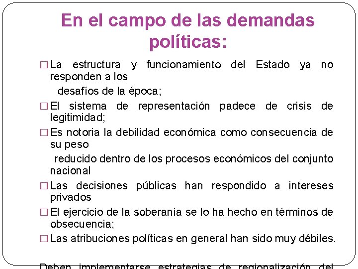 En el campo de las demandas políticas: � La estructura y funcionamiento del Estado