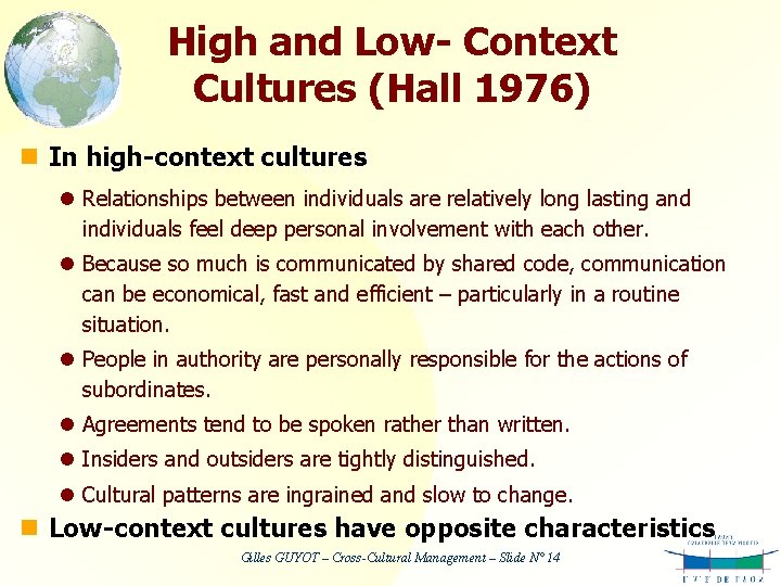 High and Low- Context Cultures (Hall 1976) n In high-context cultures l Relationships between