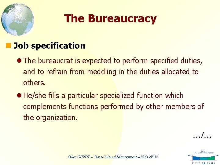 The Bureaucracy n Job specification l The bureaucrat is expected to perform specified duties,