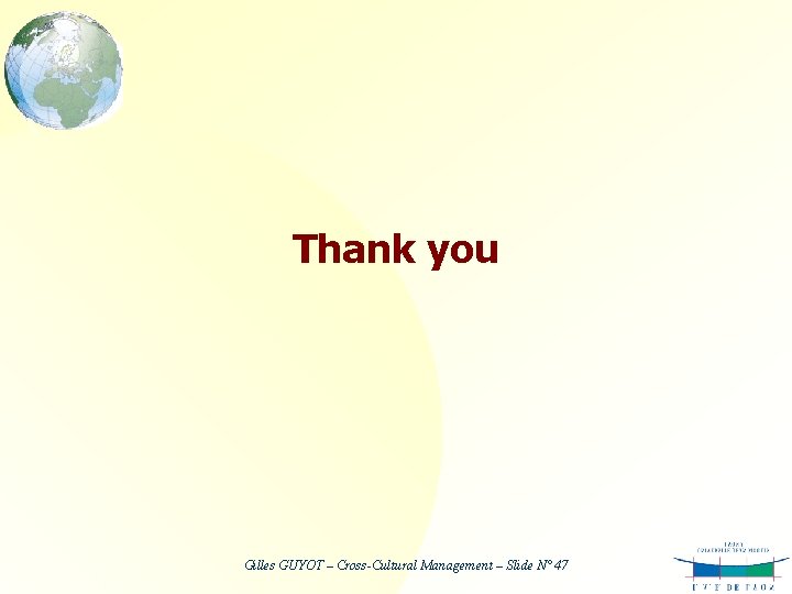 Thank you Gilles GUYOT – Cross-Cultural Management – Slide N° 47 