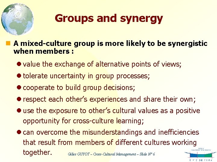 Groups and synergy n A mixed-culture group is more likely to be synergistic when