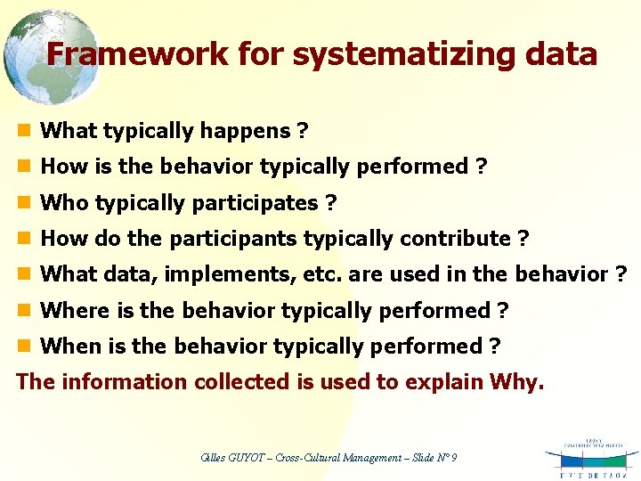 Framework for systematizing data n What typically happens ? n How is the behavior