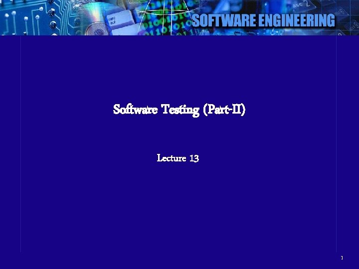 Software Testing PartII Lecture 13 1 Software Testing