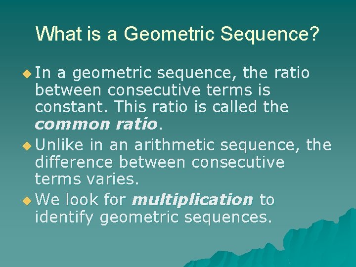 What is a Geometric Sequence? u In a geometric sequence, the ratio between consecutive