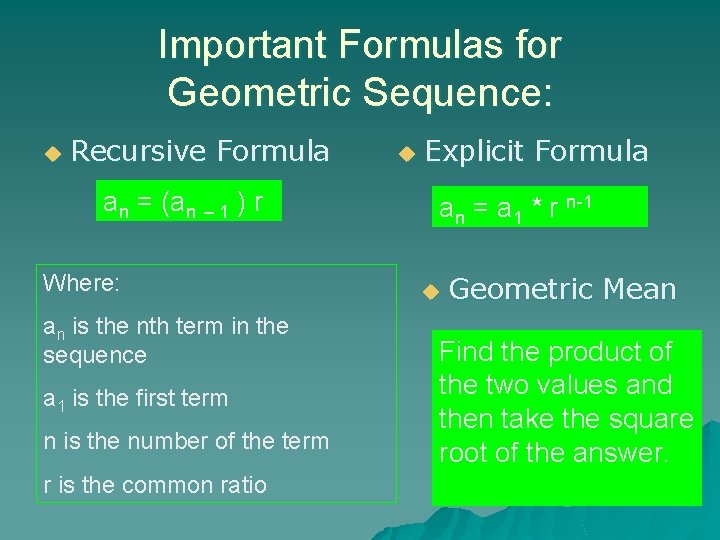 Important Formulas for Geometric Sequence: u Recursive Formula an = (an – 1 )