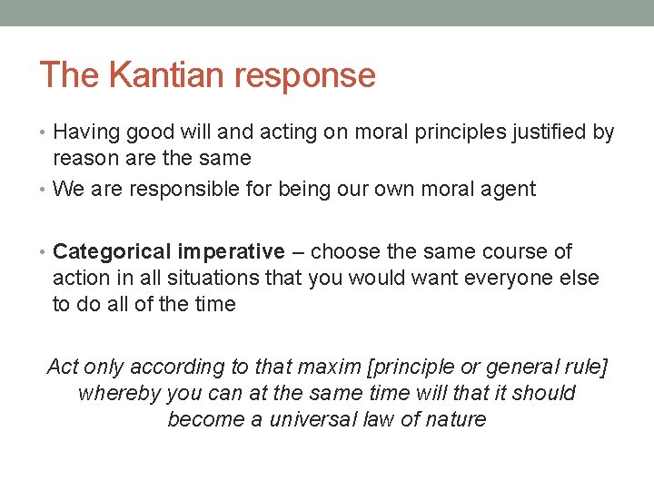 The Kantian response • Having good will and acting on moral principles justified by