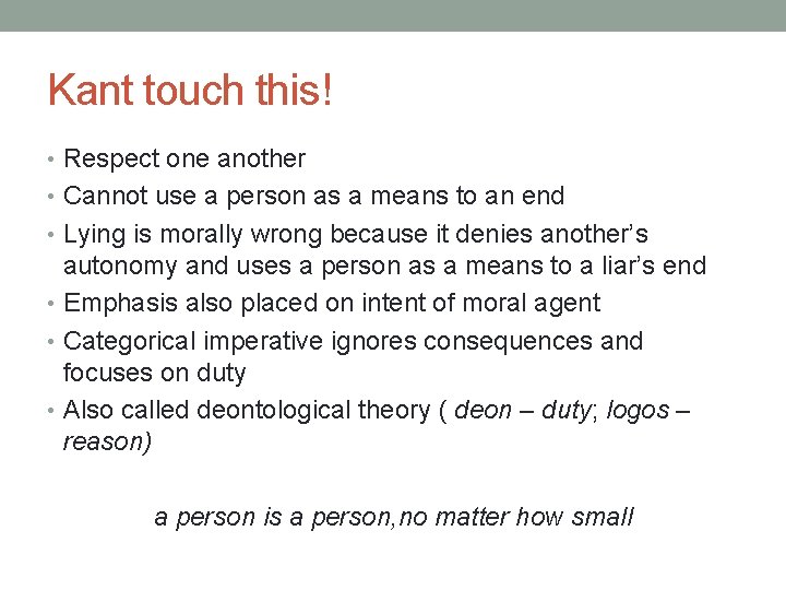 Kant touch this! • Respect one another • Cannot use a person as a