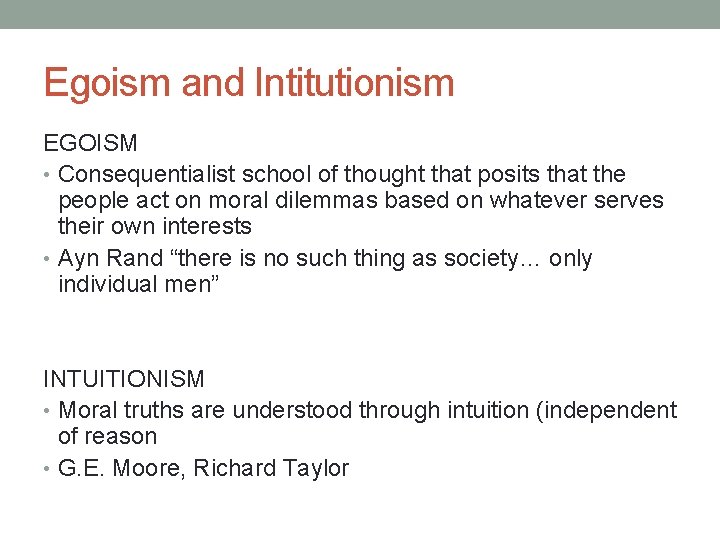 Egoism and Intitutionism EGOISM • Consequentialist school of thought that posits that the people