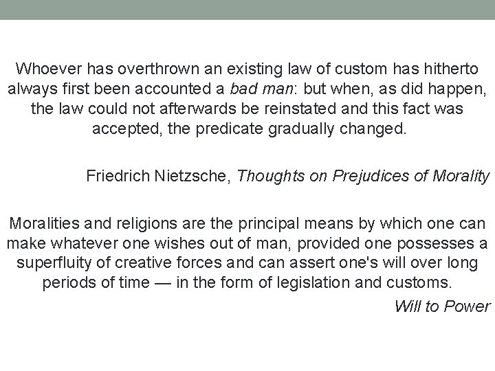 Whoever has overthrown an existing law of custom has hitherto always first been accounted