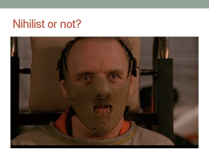 Nihilist or not? 