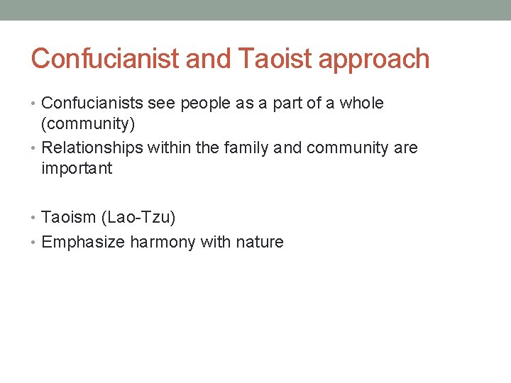 Confucianist and Taoist approach • Confucianists see people as a part of a whole