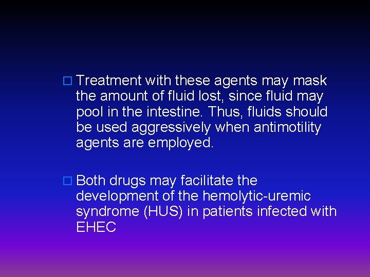 o Treatment with these agents may mask the amount of fluid lost, since fluid