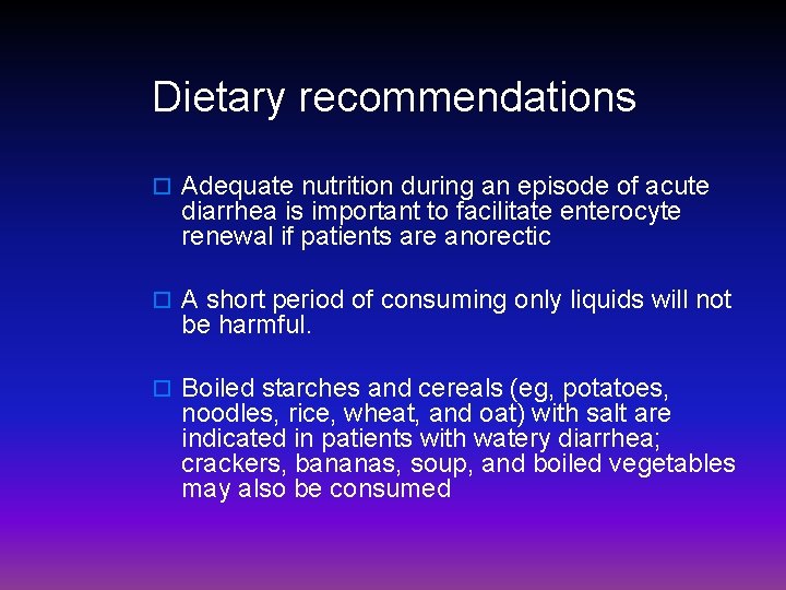 Dietary recommendations o Adequate nutrition during an episode of acute diarrhea is important to
