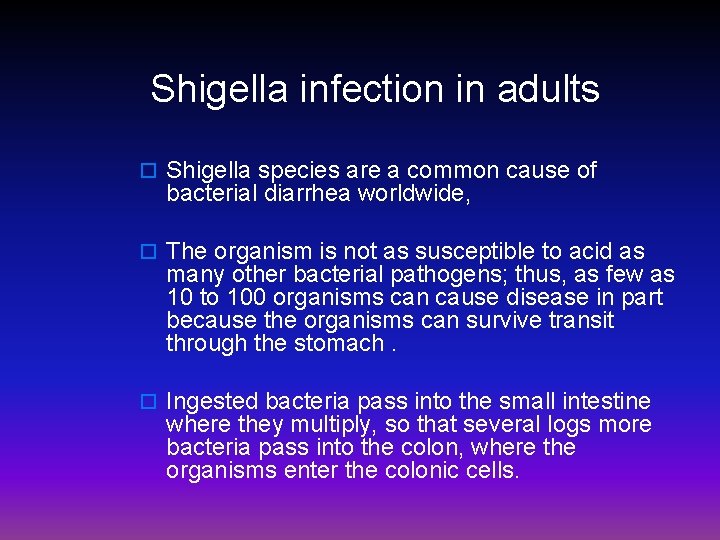  Shigella infection in adults o Shigella species are a common cause of bacterial