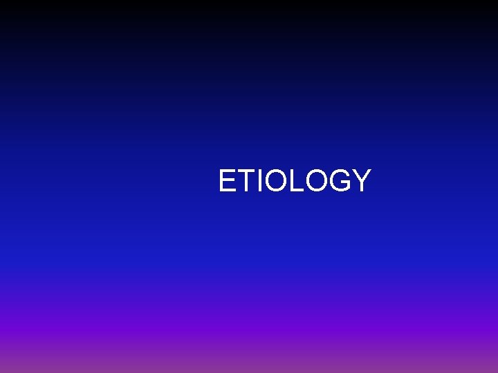 ETIOLOGY 