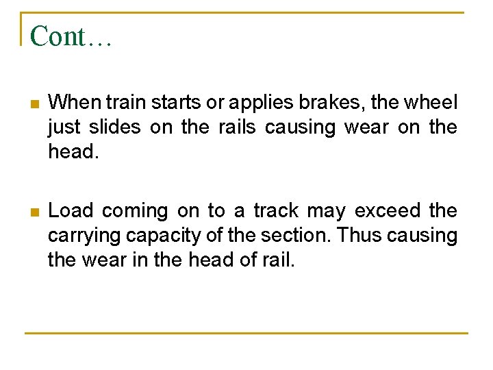 Cont… n When train starts or applies brakes, the wheel just slides on the
