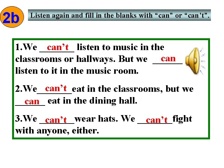 2 b Listen again and fill in the blanks with “can” or “can’t”. 1.