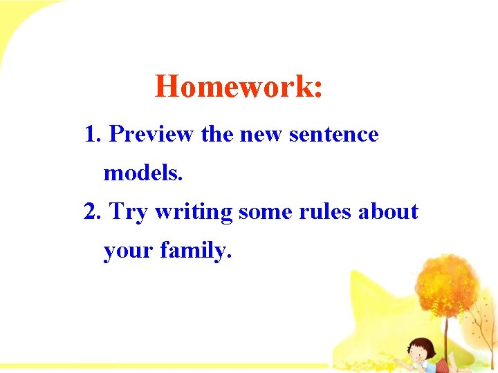 Homework: 1. Preview the new sentence models. 2. Try writing some rules about your